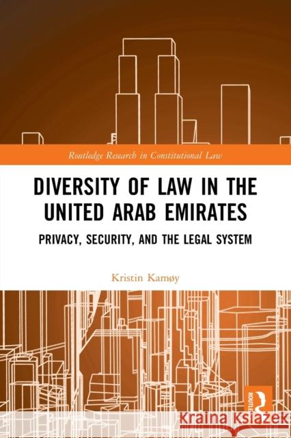 Diversity of Law in the United Arab Emirates: Privacy, Security, and the Legal System Kamøy, Kristin 9780367640538 Taylor & Francis Ltd - książka