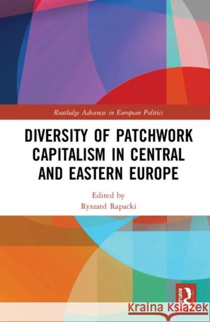 Diversity of Patchwork Capitalism in Central and Eastern Europe Ryszard Rapacki 9780367174590 Routledge - książka