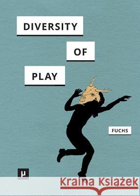 Diversity of Play Mathias Fuchs   9783957960757 Meson Press by Hybrid - książka