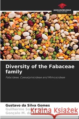 Diversity of the Fabaceae family Silva Gomes, Gustavo da, Sousa Silva, Guilherme, da Conceição, Gonçalo M. 9786207826032 Our Knowledge Publishing - książka