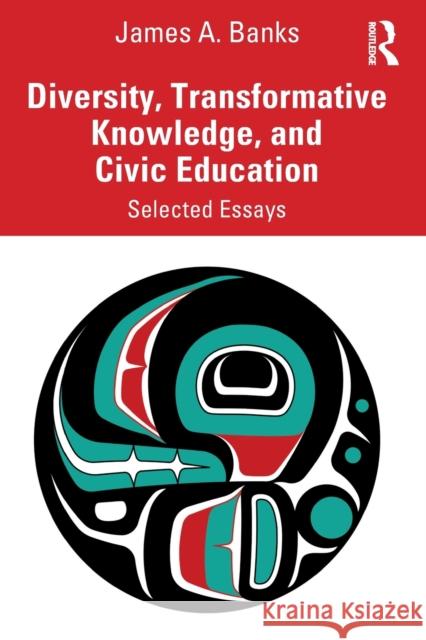 Diversity, Transformative Knowledge, and Civic Education: Selected Essays James A. Banks 9780367863197 Routledge - książka