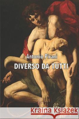 Diverso Da Tutti Antonio Pirani 9798830839082 Independently Published - książka