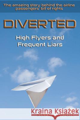Diverted: High Flyers and Frequent Liars Mark S. Mogel 9781468144062 Createspace - książka