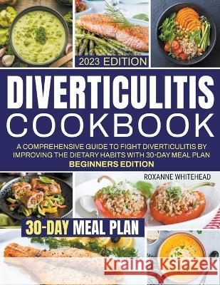 Diverticulitis Cookbook Roxanne Whitehead   9798223562856 Roxanne Whitehead - książka