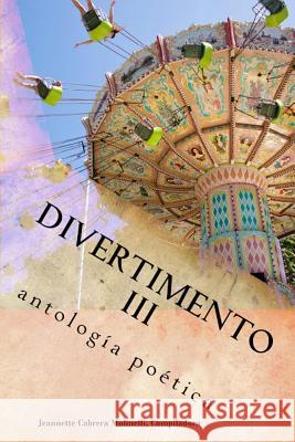 Divertimento III: antologia poetica Molinelli, Jeannette Cabrera 9781547114740 Createspace Independent Publishing Platform - książka
