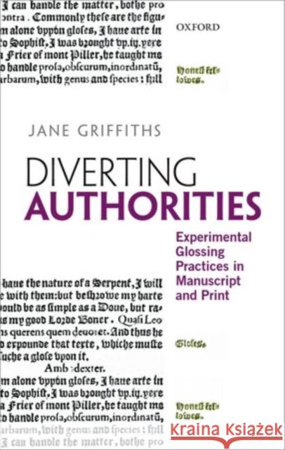 Diverting Authorities: Experimental Glossing Practices in Manuscript and Print Jane Griffiths 9780199654512 OXFORD UNIVERSITY PRESS ACADEM - książka