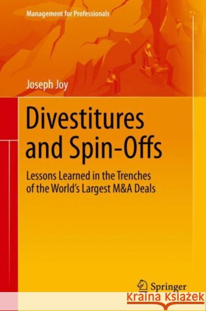 Divestitures and Spin-Offs: Lessons Learned in the Trenches of the World's Largest M&A Deals Joseph Joy 9781493976614 Springer-Verlag New York Inc. - książka
