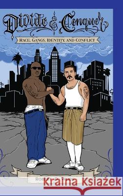 Divide & Conquer: Race, Gangs, Identity, and Conflict Robert D. Weide   9781439919460 Temple University Press,U.S. - książka