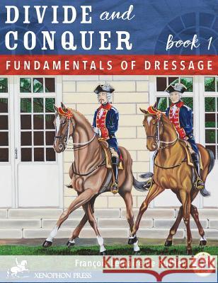 Divide and Conquer Book 1: Fundamental Dressage Techniques Francois Lemaire De Ruffieu 9780933316898 Xenophon Press LLC - książka