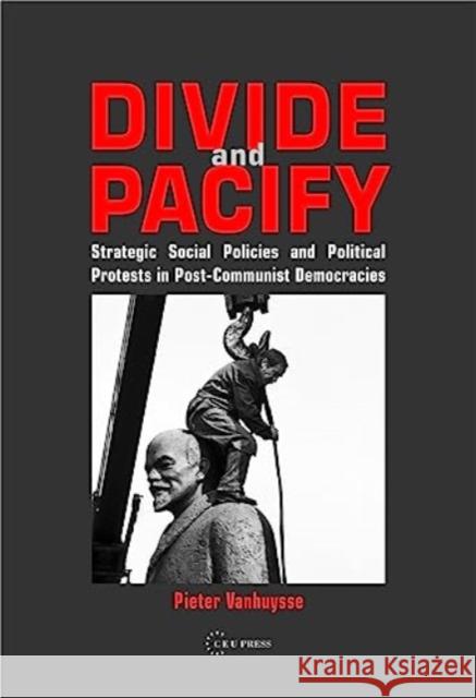 Divide and Pacify Pieter (Lecturer, University of Haifa) Vanhuysse 9789633866993 Central European University Press - książka