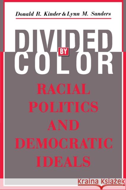Divided by Color: Racial Politics and Democratic Ideals Donald R. Kinder Lynn M. Sanders 9780226435749 University of Chicago Press - książka