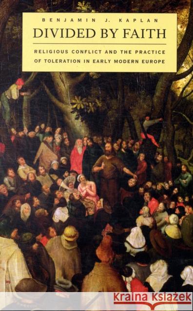 Divided by Faith: Religious Conflict and the Practice of Toleration in Early Modern Europe Kaplan, Benjamin J. 9780674034730 Belknap Press - książka