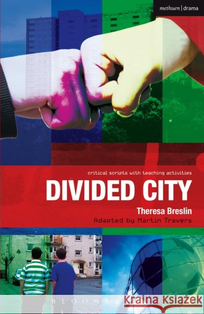 Divided City: The Play Theresa Breslin, Paul Bunyan, Martin Travers, Ruth Moore, Ruth Moore, Paul Bunyan 9781408181577 Bloomsbury Publishing PLC - książka