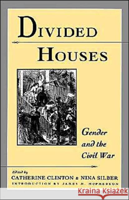 Divided Houses: Gender and the Civil War Clinton, Catherine 9780195080346 Oxford University Press - książka