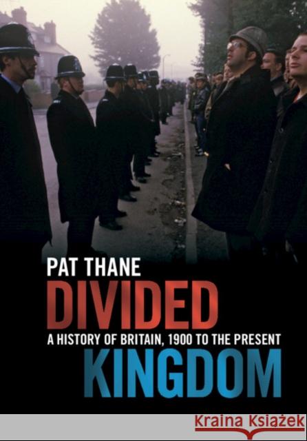 Divided Kingdom: A History of Britain, 1900 to the Present Thane, Pat 9781107040915 Cambridge University Press - książka