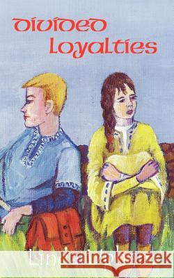 Divided Loyalties Linda Upham, Anna Littlejohn 9780755203024 New Generation Publishing - książka