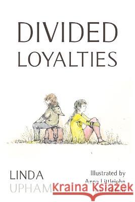 Divided Loyalties - Second Edition Linda Upham Anna Littlejohn Jan Clifford 9781803697628 New Generation Publishing - książka