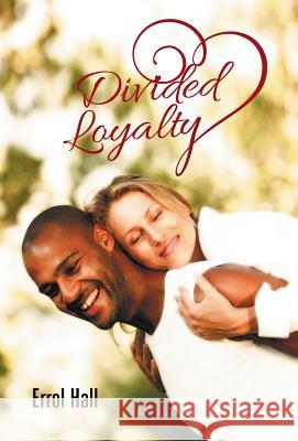 Divided Loyalty Errol Hall 9781490747736 Trafford Publishing - książka