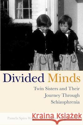Divided Minds: Twin Sisters and Their Journey Through Schizophrenia Pamela Spiro Wagner Carolyn S. Spiro 9780312320652 St. Martin's Griffin - książka