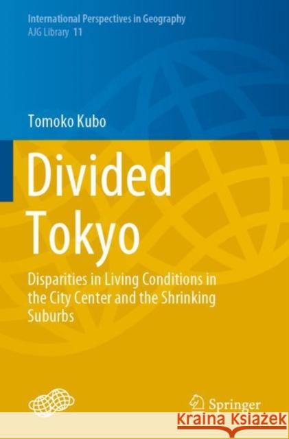 Divided Tokyo: Disparities in Living Conditions in the City Center and the Shrinking Suburbs Tomoko Kubo 9789811542046 Springer - książka