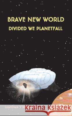 Divided We Planetfall: Brave New World MR Lawrence V. Bridgeport 9781461110934 Createspace - książka