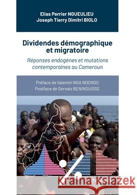 Dividendes d?mographique et migratoire: R?ponses endog?nes et mutations contemporaines au Cameroun Elias Perrier Ngueulieu Joseph Tierry Dimitri Biolo Pygmies ?ditions 9789956459889 Pygmies - książka