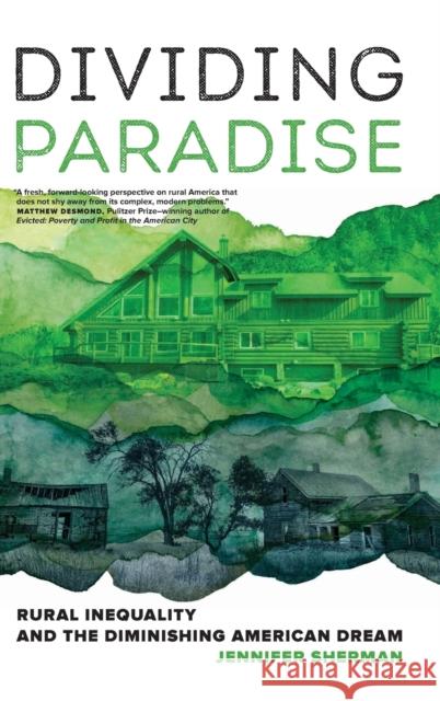 Dividing Paradise: Rural Inequality and the Diminishing American Dream Jennifer Sherman 9780520305137 University of California Press - książka