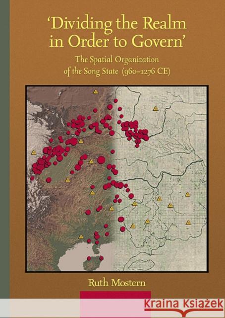 'Dividing the Realm in Order to Govern': The Spatial Organization of the Song State (960-1276 Ce) Mostern, Ruth 9780674056022  - książka