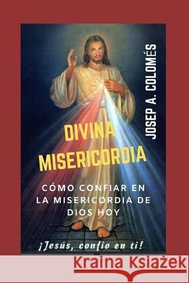 Divina Misericordia: Versión en español Josep Àngel Colomés 9781081582586 Independently Published - książka
