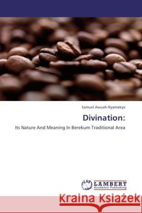 Divination: Awuah-Nyamekye, Samuel 9783848409037 LAP Lambert Academic Publishing - książka