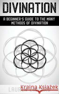 Divination: A Beginner's Guide to the Many Methods of Divination Lauren Lingard 9781761037610 Ingram Publishing - książka