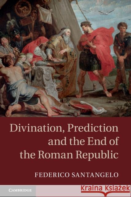 Divination, Prediction and the End of the Roman Republic Federico (University of Newcastle upon Tyne) Santangelo 9781009296359 Cambridge University Press - książka