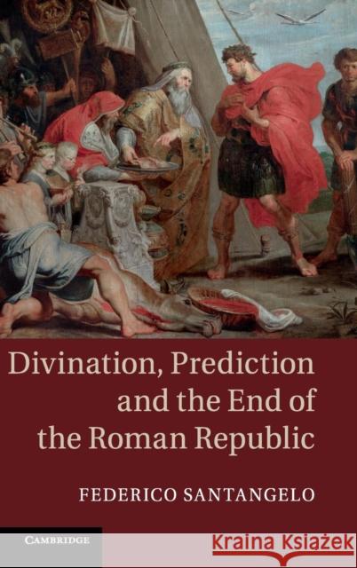 Divination, Prediction and the End of the Roman Republic Federico Santangelo 9781107026841  - książka