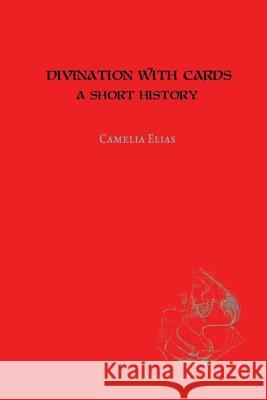 Divination with Cards: A Short History Camelia Elias 9788792633767 Eyecorner Press - książka