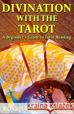 Divination with the Tarot: A Beginner\'s Guide to Tarot Reading Monique Joine 9781956319682 Oshun Publications, LLC - książka
