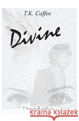 Divine T. K. Caffee Tracy Kundtz T. K. Caffee 9781532352768 3 Jw LLC DBA Coco Publications - książka