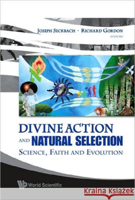 Divine Action and Natural Selection: Science, Faith and Evolution Seckbach, Joseph 9789812834331 World Scientific Publishing Company - książka