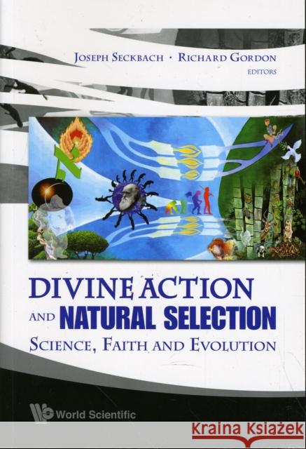 Divine Action and Natural Selection: Science, Faith and Evolution Seckbach, Joseph 9789812834348 World Scientific Publishing Company - książka