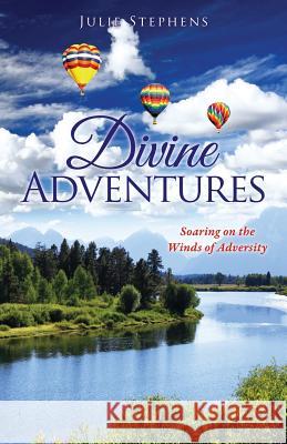 Divine Adventures Julie Stephens (Victoria University of Technology, Melbourne) 9781498455558 Xulon Press - książka