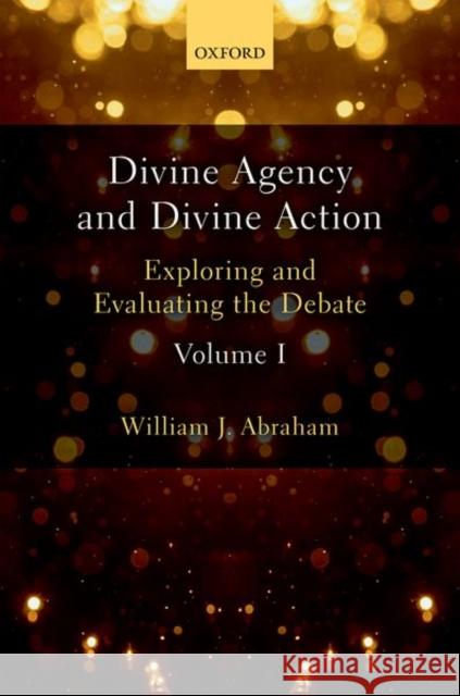 Divine Agency and Divine Action, Volume I: Exploring and Evaluating the Debate  9780198786504  - książka