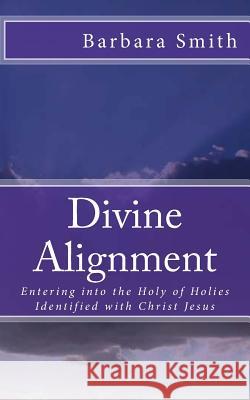 Divine Alignment: Entering Into the Holy of Holies Barbara Smith 9781493673926 Createspace - książka