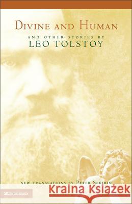 Divine and Human: And Other Stories by Leo Tolstoy Leo Tolstoy Peter Sekirin 9780310223672 Zondervan Publishing Company - książka