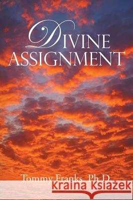 Divine Assignment Tommy Franks 9781796014990 Xlibris Us - książka