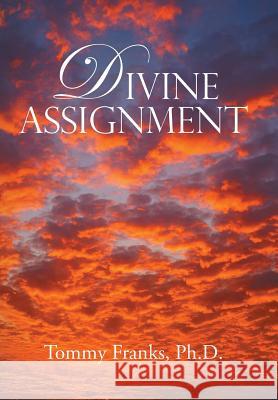 Divine Assignment Tommy Franks 9781796015003 Xlibris Us - książka