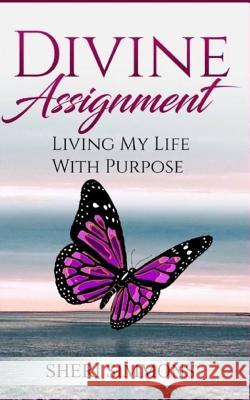 Divine Assignment: Living My Life with Purpose Sheri Simmons 9780985319977 Diamond Studded Publications - książka