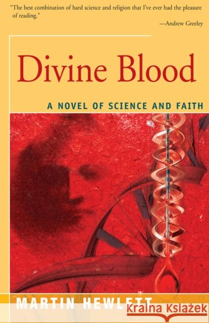 Divine Blood: A Novel of Science and Faith Hewlett, Martinez 9781504029247 Open Road Distribution - książka