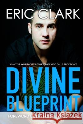 Divine Blueprint: What the World Calls Coincidence God Calls Providence Eric Paul Clark 9780578588131 Eric Clark - książka