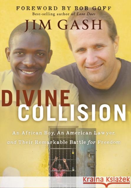 Divine Collision: An African Boy, an American Lawyer, and Their Remarkable Battle for Freedom Jim Gash 9781617956713 Worthy Publishing - książka