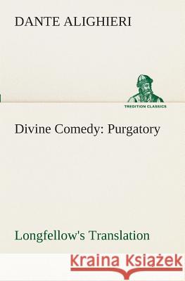 Divine Comedy, Longfellow's Translation, Purgatory Dante Alighieri 9783849509873 Tredition Classics - książka