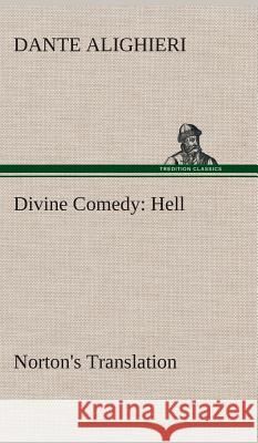 Divine Comedy, Norton's Translation, Hell Dante Alighieri 9783849518448 Tredition Classics - książka